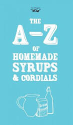 A-Z of Homemade Syrups and Cordials - Two Magpies Publishing (ISBN: 9781473311091)