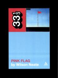 Wire's Pink Flag - Wilson Neate (ISBN: 9780826429148)