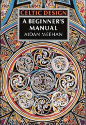 Celtic Design: A Beginner's Manual - Aidan Meehan (ISBN: 9780500276297)