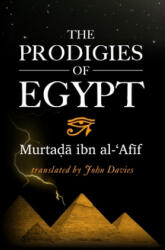The Prodigies of Egypt - John Davies, Murtada Ibn Al-'afif (ISBN: 9781515177951)