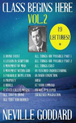 Neville Goddard: Class Begins Here Vol. 2 (Nineteen Lectures in one! ) - Neville Goddard (ISBN: 9781533148438)