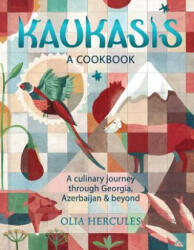 Kaukasis: A Culinary Journey Through Georgia, Azerbaijan & Beyond - Olia Hercules (ISBN: 9781681883038)