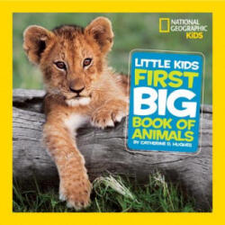 National Geographic Little Kids First Big Book of Animals - Catherine D. Hughes (ISBN: 9781426307218)