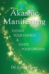 Akashic Manifesting - Linda Howe (ISBN: 9781951692391)
