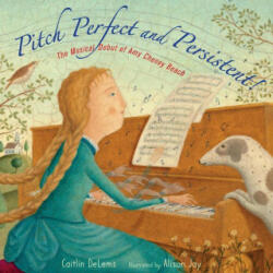 Pitch Perfect and Persistent! : The Musical Debut of Amy Cheney Beach - Alison Jay (ISBN: 9781662680083)