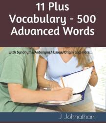 11 Plus Vocabulary - 500 Advanced words - J. Johnathan (ISBN: 9781791860219)