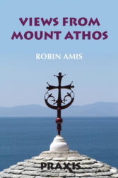 Views from Mount Athos - Robin Amis (ISBN: 9781872292328)