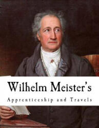 Wilhelm Meister's: Apprenticeship and Travels - Johann Wolfgang Von Goethe, Thomas Carlyle (ISBN: 9781718801837)
