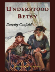 Understood Betsy - Dorothy Canfield (ISBN: 9781684221332)