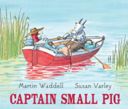 Captain Small Pig - Martin Waddell, Susan Varley (ISBN: 9781561459827)