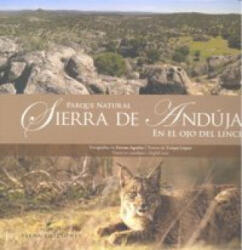 Parque Natural Sierra de Andújar : en el ojo del lince - Ferran Aguilar Antón, Txiqui López Campos, Steve Cedar (ISBN: 9788483305454)