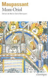 Mont-Oriol - Guy de Maupassant, Marie-Claire Bancquart (ISBN: 9782070423552)