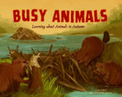 Busy Animals: Learning about Animals in Autumn - Lisa Bullard, Nadine Takvorian (ISBN: 9781404860148)