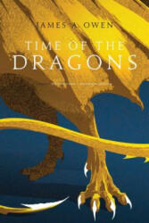 Time of the Dragons - James A. Owen (ISBN: 9781481429979)