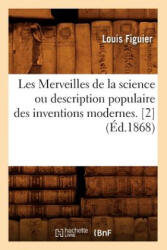 Les Merveilles de la Science Ou Description Populaire Des Inventions Modernes. (ISBN: 9782012577541)