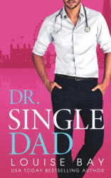 Dr. Single Dad - Louise Bay (ISBN: 9781804560259)
