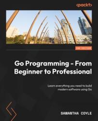 Go Programming - From Beginner to Professional - Second Edition (ISBN: 9781803243054)