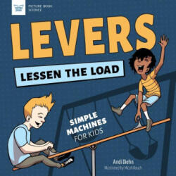Levers Lessen the Load: Simple Machines for Kids - Micah Rauch (ISBN: 9781647410988)