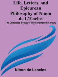 Life, Letters, and Epicurean Philosophy of Ninon de L'Enclos - Ninon de Lenclos (ISBN: 9789356904866)
