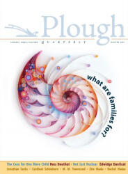 Plough Quarterly No. 26 - What Are Families For? - Edwidge Danticat, Sarah C. Williams (ISBN: 9781636080147)