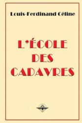 L'ecole des cadavres - Louis-Ferdinand Céline (ISBN: 9781648580383)