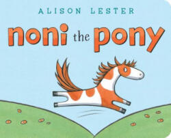 Noni the Pony - Alison Lester, Alison Lester (ISBN: 9781534453555)