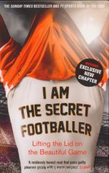 I Am The Secret Footballer - Lifting the Lid on the Beautiful Game (2013)