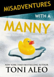 Misadventures with a Manny - Toni Aleo (ISBN: 9781642630046)