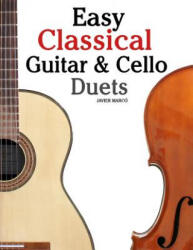 Easy Classical Guitar & Cello Duets: Featuring Music of Beethoven, Bach, Handel, Pachelbel and Other Composers. in Standard Notation and Tablature - Javier Marco (ISBN: 9781467948777)
