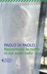 Raccontami la notte in cui sono nato - Paolo Di Paolo (ISBN: 9788807883934)