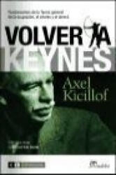 Volver a Keynes : fundamentos de la teoría general de la ocupación, el interés y el dinero - Axel Kicillof (ISBN: 9788493947194)