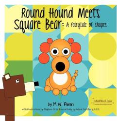 Square Bear Meets Round Hound - M. W. Penn, Adam Goldberg, Daphne Firos (ISBN: 9780984042586)