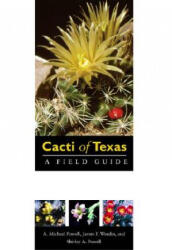 Cacti of Texas: A Field Guide, with Emphasis on the Trans-Pecos Species - A. Michael Powell, James F. Weedin, Shirley A. Powell (ISBN: 9780896726116)