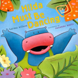 Hilda Must Be Dancing - Karma Wilson, Suzanne Watts (ISBN: 9781416950837)