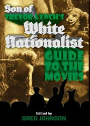 Son of Trevor Lynch's White Nationalist Guide to the Movies - Trevor Lynch (ISBN: 9781935965855)