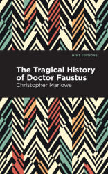 Tragical History of Doctor Faustus - Mint Editions (ISBN: 9781513267531)