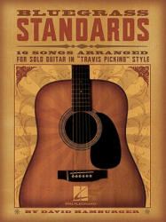 Bluegrass Standards: 16 Songs Arranged for Solo Guitar in "Travis Picking" Style - Hal Leonard Publishing Corporation (ISBN: 9781423406242)