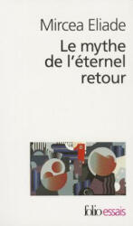 Mythe de L Etern Retour - Mircea Eliade (ISBN: 9782070325122)