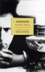 Confusion - Stefan Zweig, Anthea Bell, George Prochnik (ISBN: 9781590174999)