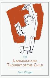 Language and Thought of the Child - Piaget, Jean, Jean (ISBN: 9781614273660)