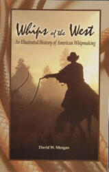 Whips of the West - David W. Morgan (ISBN: 9780870335891)