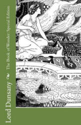 The Book of Wonder: Special Edition - Lord Dunsany (ISBN: 9781718636224)