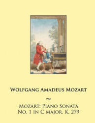 Mozart: Piano Sonata No. 1 in C major, K. 279 - Wolfgang Amadeus Mozart, Samwise Publishing (ISBN: 9781503228375)
