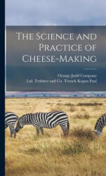 The Science and Practice of Cheese-Making - Orange Judd Company (ISBN: 9781015999497)
