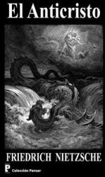 El Anticristo - Friedrich Wilhelm Nietzsche (ISBN: 9781477474624)