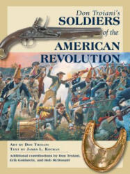 Don Troiani's Soldiers of the American Revolution - Erik Goldstein (ISBN: 9780811719872)