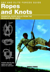 SAS and Elite Forces Guide Ropes and Knots: Essential Rope Skills from the World's Elite Units - Charles Stronge (ISBN: 9780762778034)