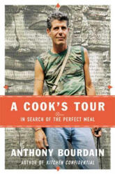 A Cook's Tour: In Search of the Perfect Meal - Anthony Bourdain (ISBN: 9781582341408)