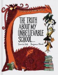 Truth About My Unbelievable School . . . - Davide Cali (ISBN: 9781452155944)