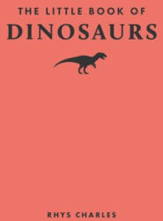 The Little Book of Dinosaurs - Rhys Charles (ISBN: 9780691259895)